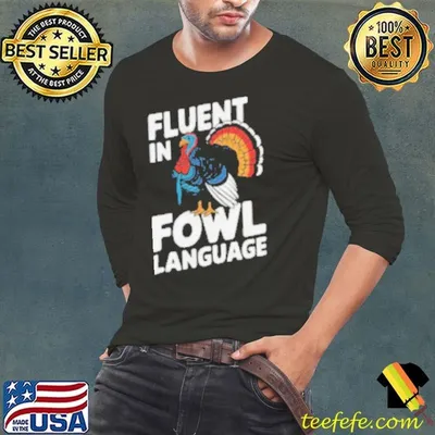 Funny Fluent In Fowl Language Chicken Thanksgiving Shirt