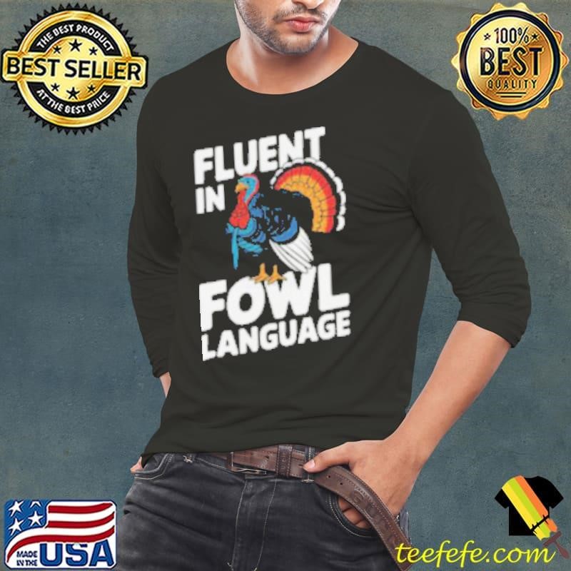 Funny Fluent In Fowl Language Chicken Thanksgiving Shirt