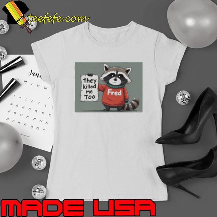 Funny Rip Fred They Killed Me Too 2024 Ladies tee