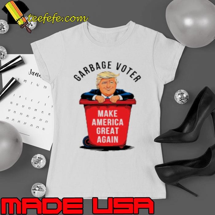 Garbage Voter Trump Make American Great Again Ladies tee