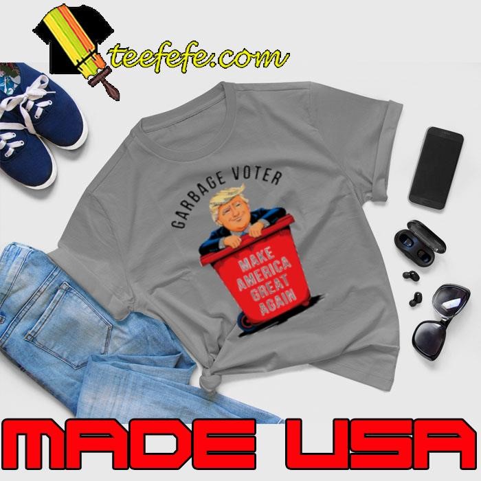 Garbage Voter Trump Make American Great Again Shirt