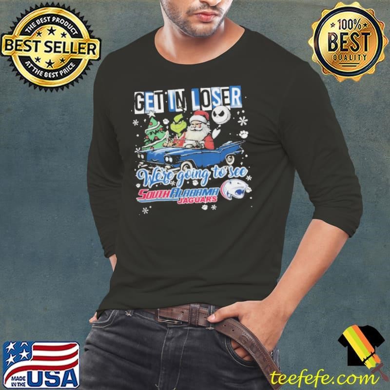 Get In Loser We’re Going To See South Alabama Jaguars Grinch Shirt
