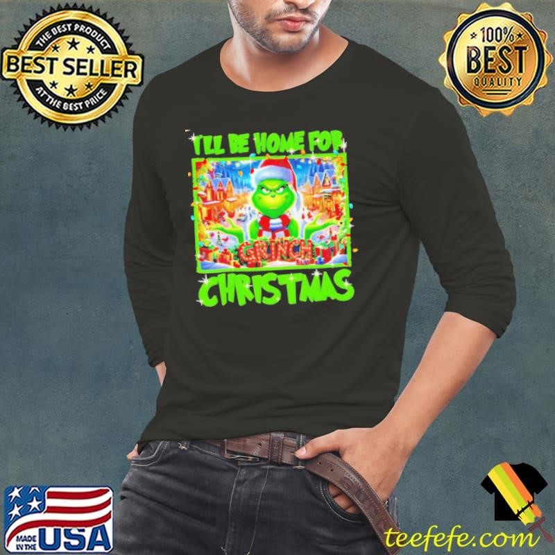 Grinch I’ll be home for Christmas Long Sleeve Tee