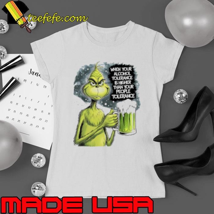 Grinch when your alcohol tolerance is higher than your people tolerant Ladies tee