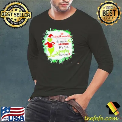 Hallmark Christmas Movies inside because it’s too peopley outside Grinch 24 shirt