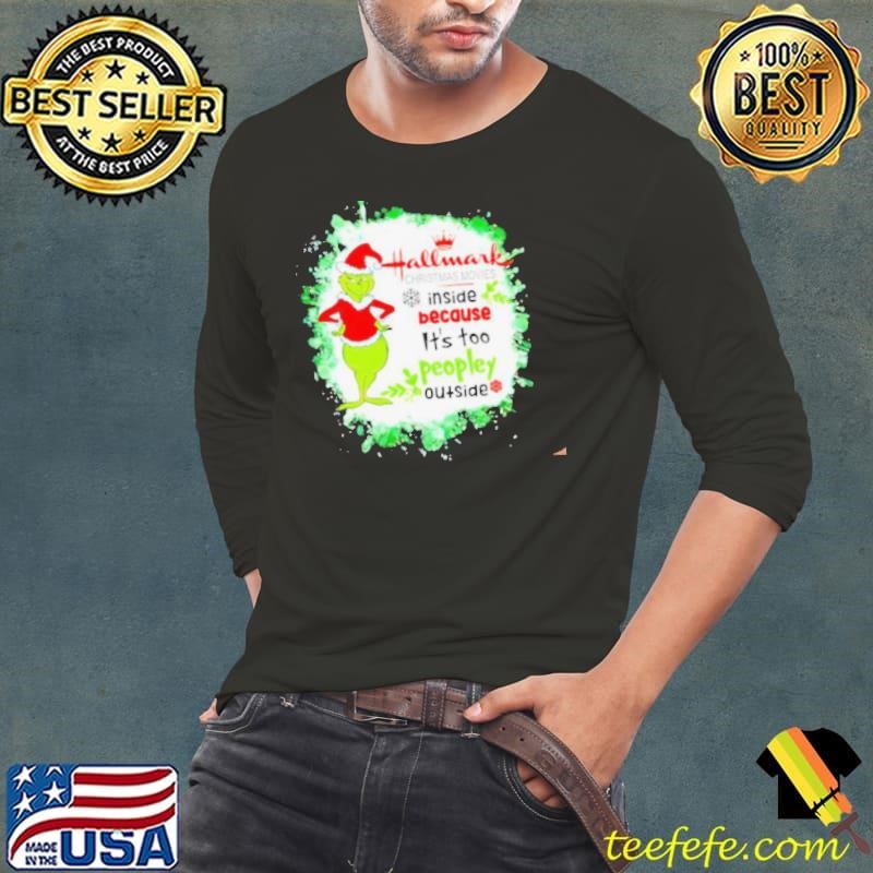 Hallmark Christmas Movies inside because it’s too peopley outside Grinch 24 shirt