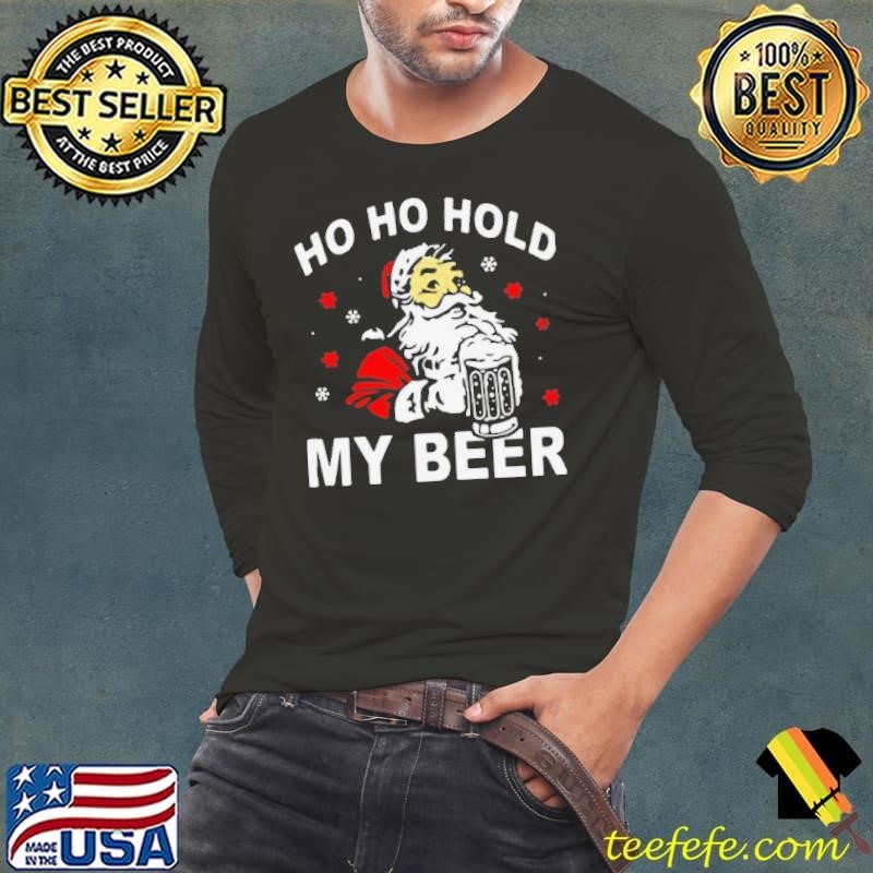 Ho Ho Hold My Beer Christmas Xmas shirt