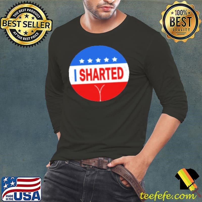 I Sharted Political Election Shart Slogan Long Sleeve Tee