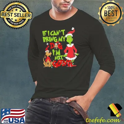 If I Can’t Bring my Dog I’m not Going Grinch Dog shirt