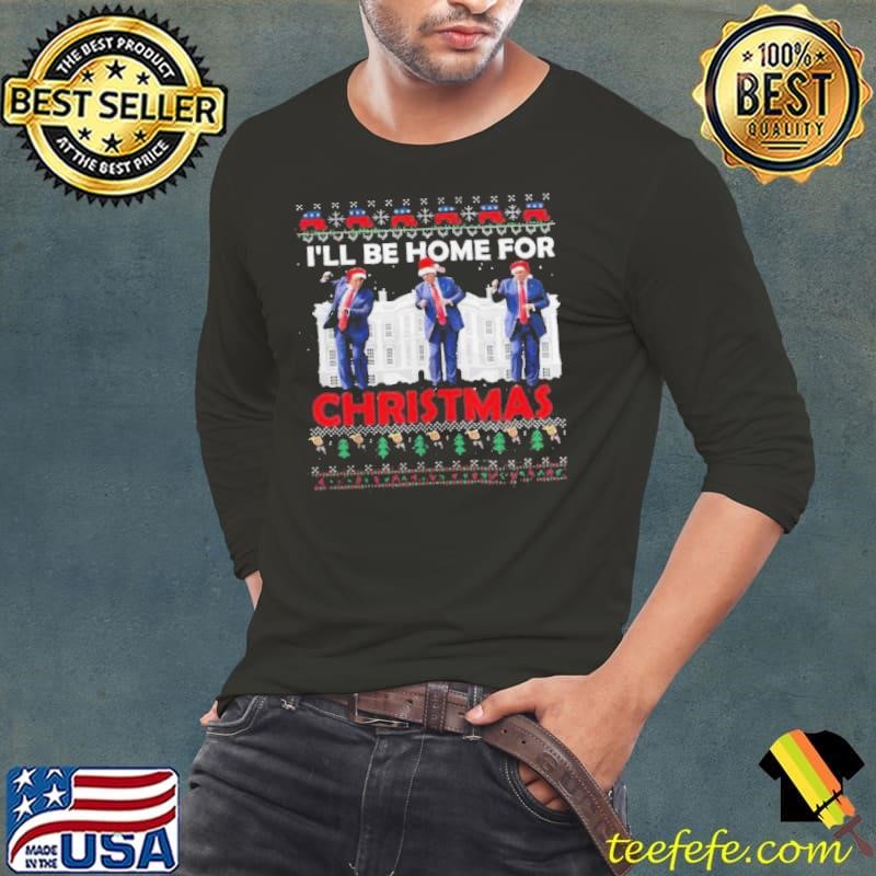 Ill Be Home For Christmas Santa Trump shirt