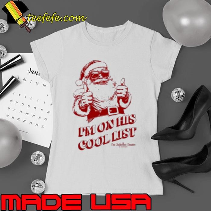 I'm On His Cool List TCT Santa Claus The Musical Ladies tee