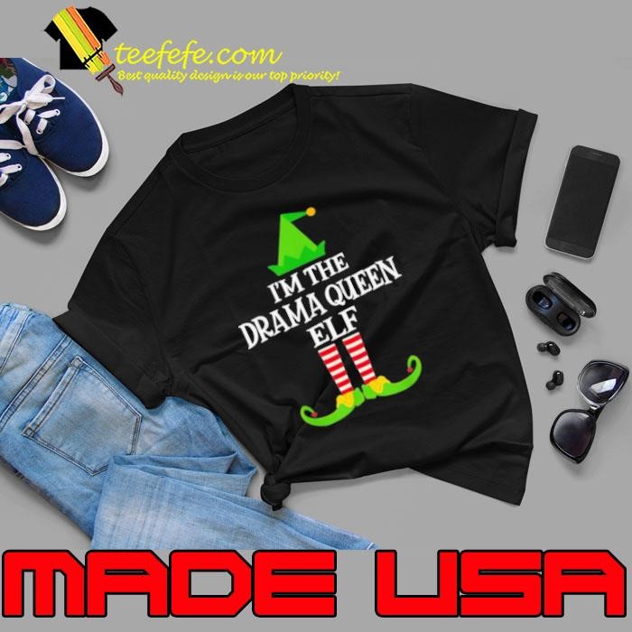 Im The DRAMA QUEEN Elf Matching Family Christmas shirt