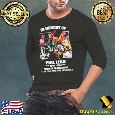 In Memory Of Phil Lesh 1940 2024 signature forever in our heart thank you for the memories Shirt