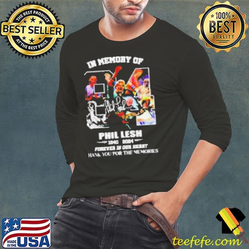 In Memory Of Phil Lesh 1940 2024 signature forever in our heart thank you for the memories Shirt