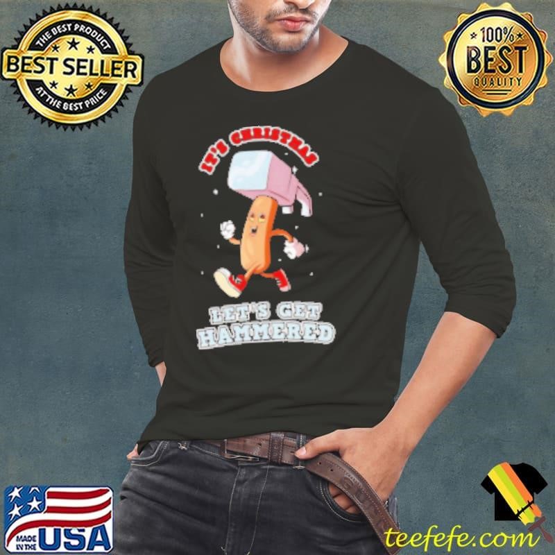 It's Christmas let's get hammered Long Sleeve Tee