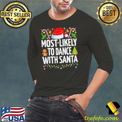 Most Likely To Dance With Santa Funny Family Christmas Dance Shirt