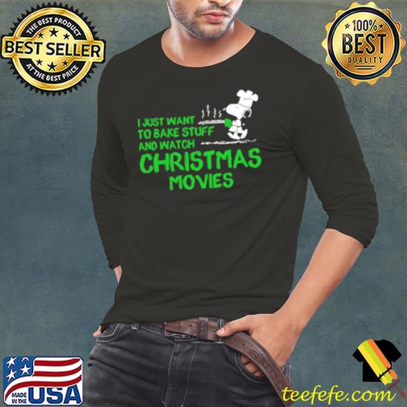 Nice I Just Want To Bake Stuff And Watch Christmas Movies Long Sleeve Tee