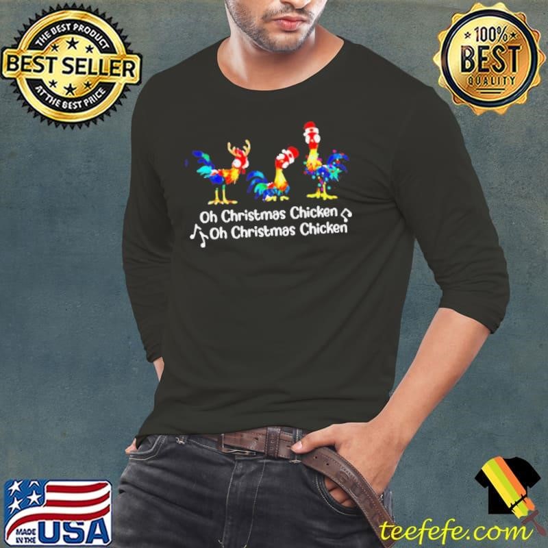 Oh Christmas Chicken Oh Christmas Chicken shirt