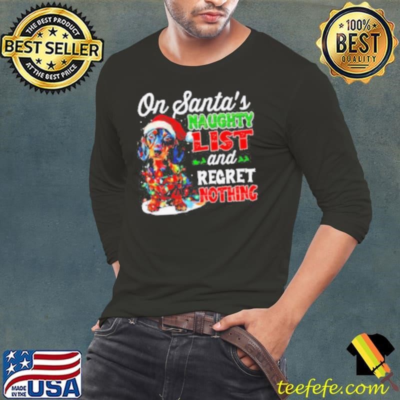 On Santa’s naughty list and regret nothing Dachshund shirt