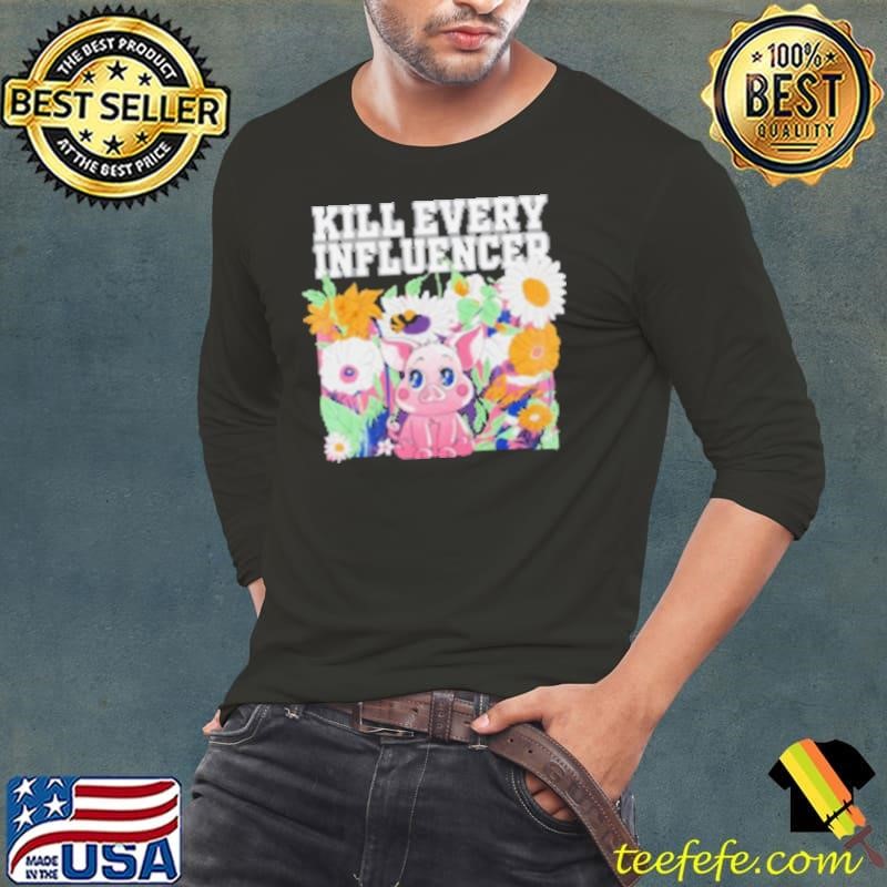Premium Kill Every Iuencers Long Sleeve Tee