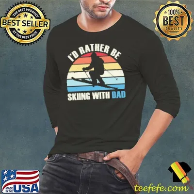 SKIING I'D RATHER BE SKIING WITH DAD Shirt