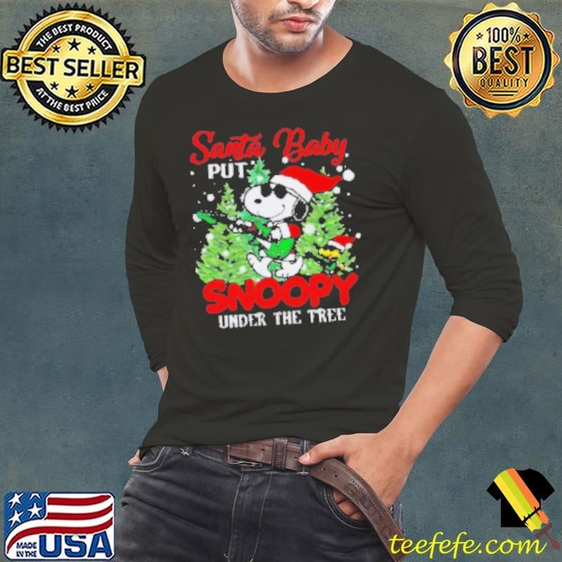 Santa Bay Put Snoopy Under The Tree Shirt