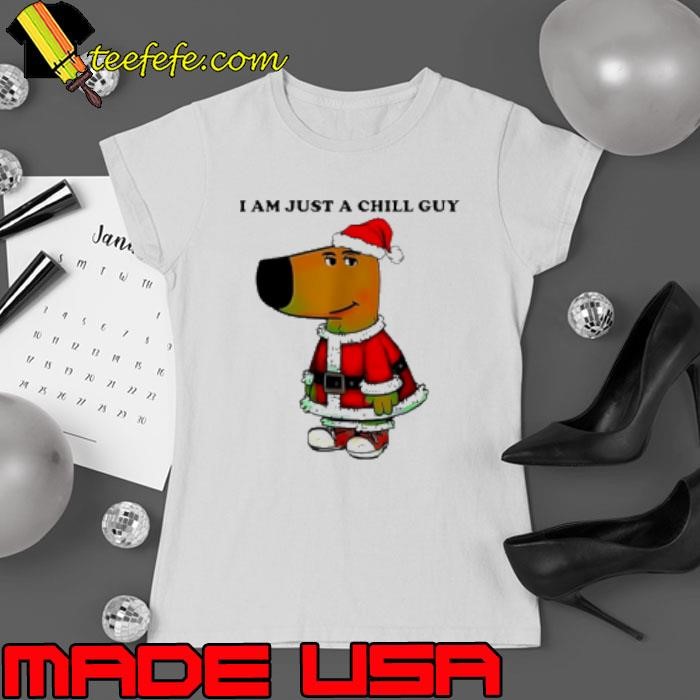 Santa Chill Guy I am just a Chill Guy Ladies tee