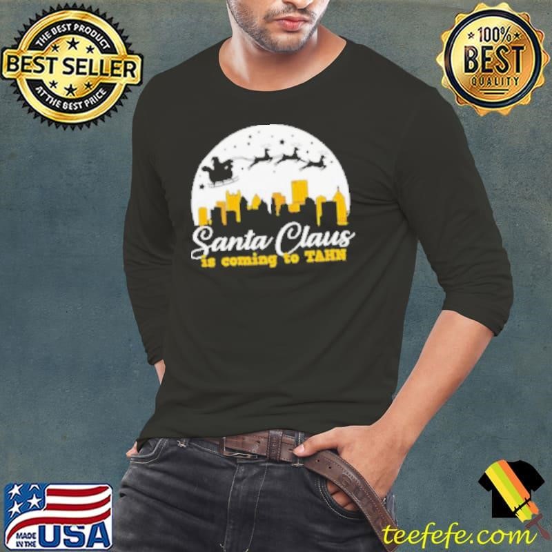 Santa Claus is coming to Tahn skyline Christmas shirt