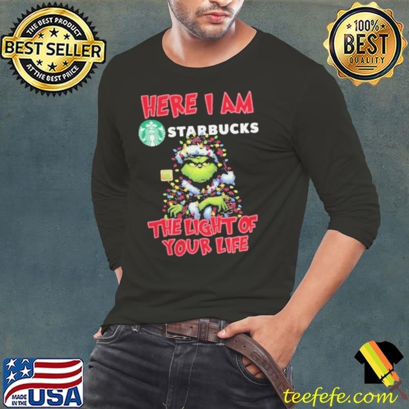Santa Grinch Here I Am Starbucks The Light Of Your Life Christmas Light Shirt