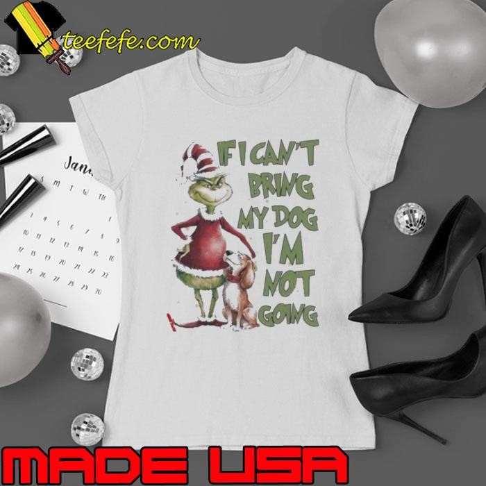 Santa Grinch If I Can’t Bring My Dog I’m Not Going Ladies tee