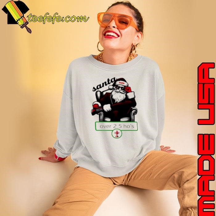 Santa over 2.5 ho's Christmas Shirt