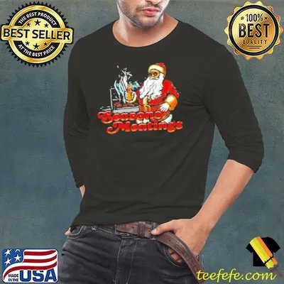 Seasons meatings Santa Christmas Shirt