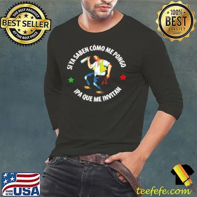 Si Ya Saben Como Me Pongo Ipa Que Me Invitan Drunk Man Shirt