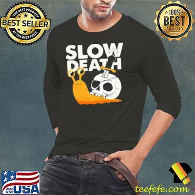 Slow death Shirt