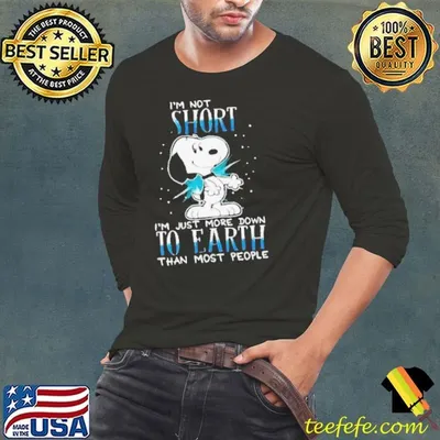 Snoopy I’m not short I’m just more down to earth than most people shirt