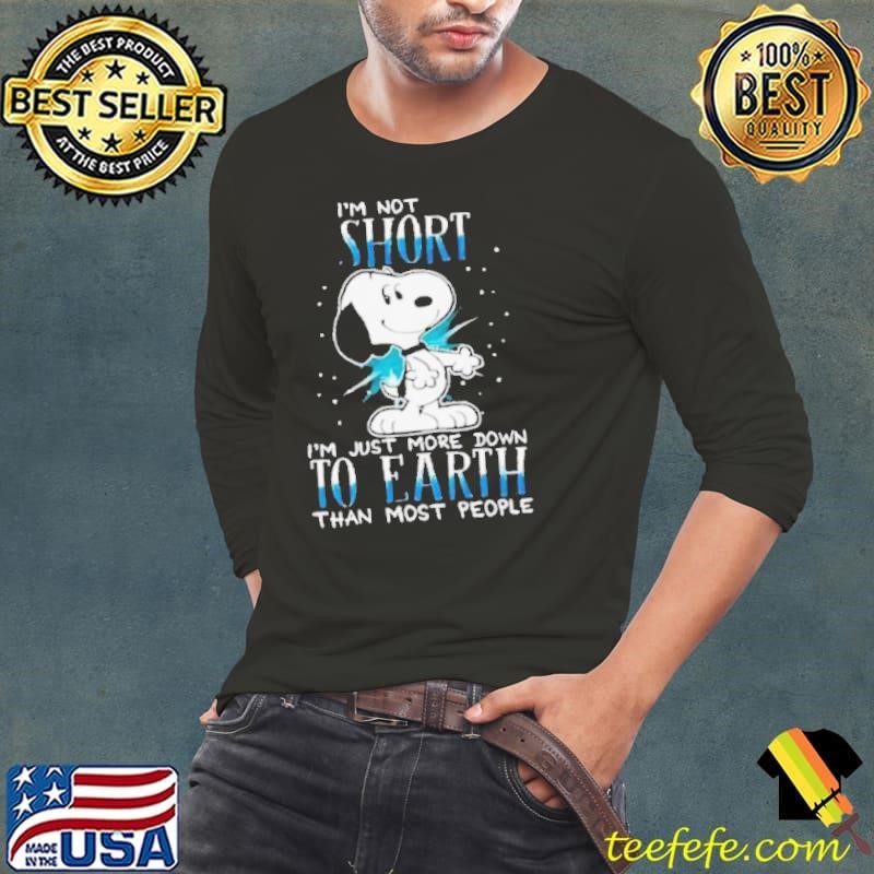 Snoopy I’m not short I’m just more down to earth than most people shirt