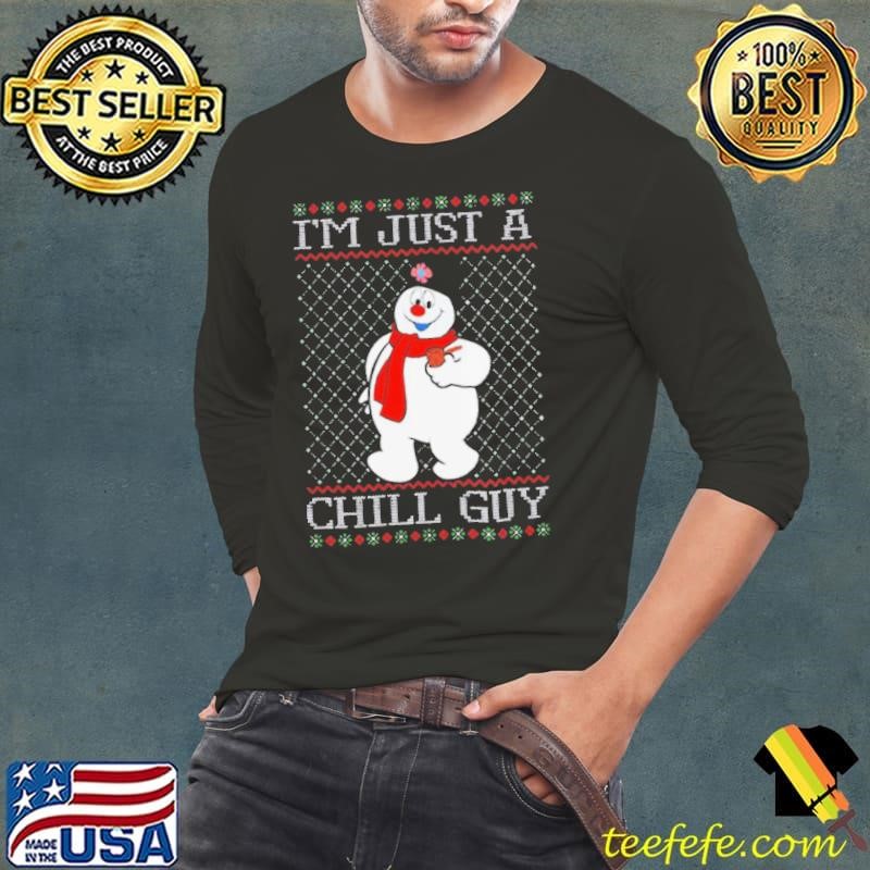 Snowman Just A Chill Guy Ugly Sweater Christmas 2024 Long Sleeve Tee