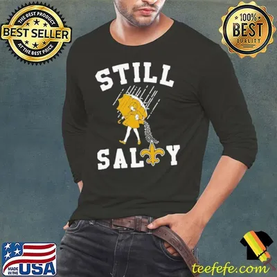 Still salty Saints Shirt New Orleans Saints shirt