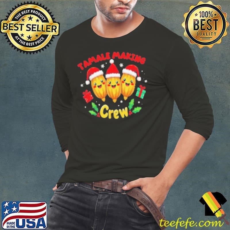 Tamale Making Crew Tamale Season Funny Mexican Christmas Shirt