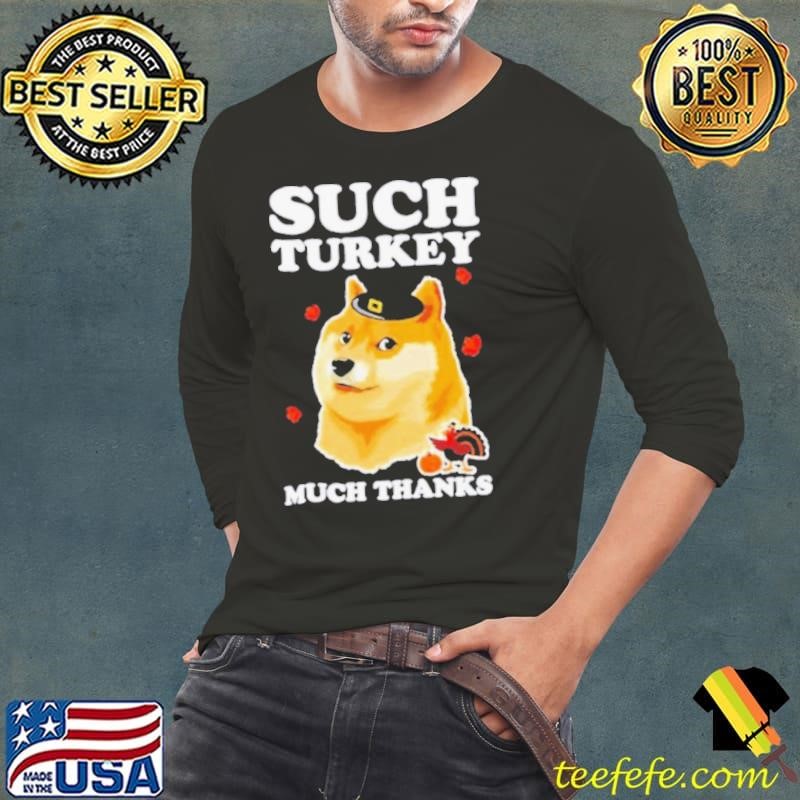 Thanksgiving shibe doge such Turkey much thanks shirt