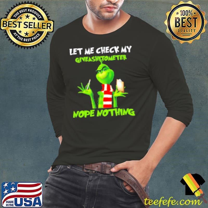The Grinch Let Me Check My Giveashitometer Nope Nothing Shirt