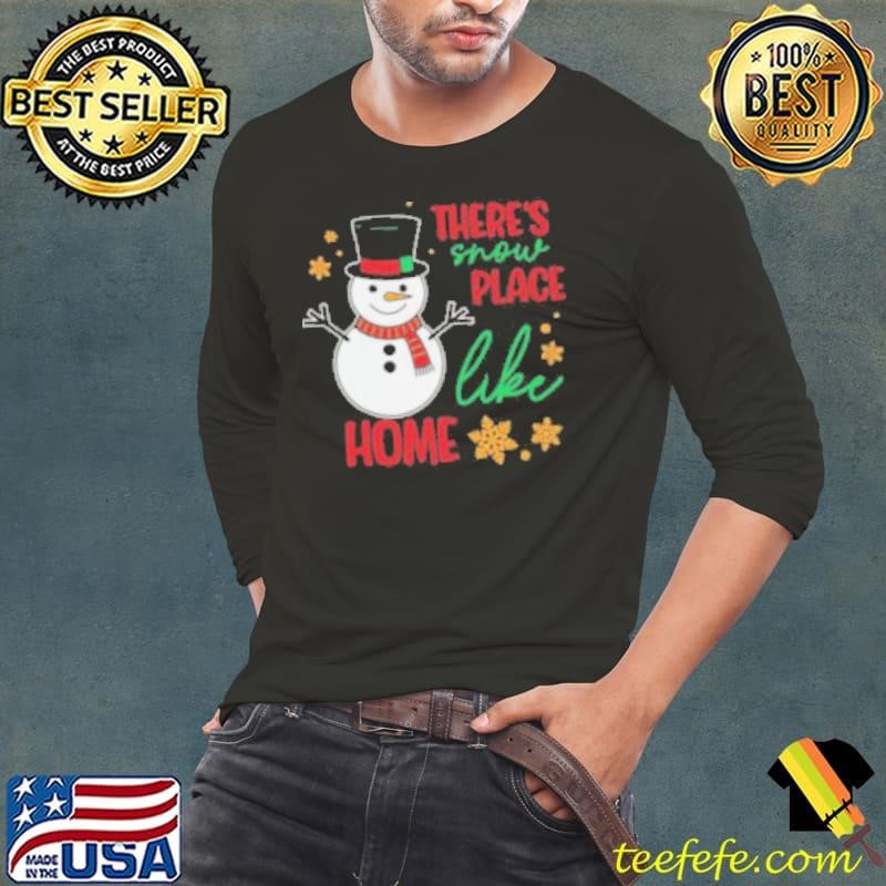There’s Snow Place Like Home Christmas 2024 Long Sleeve Tee