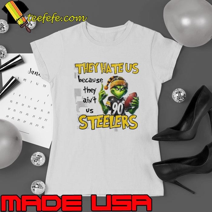 They hate us because they ain't us Steelers Pittsburg football Christmas Ladies tee