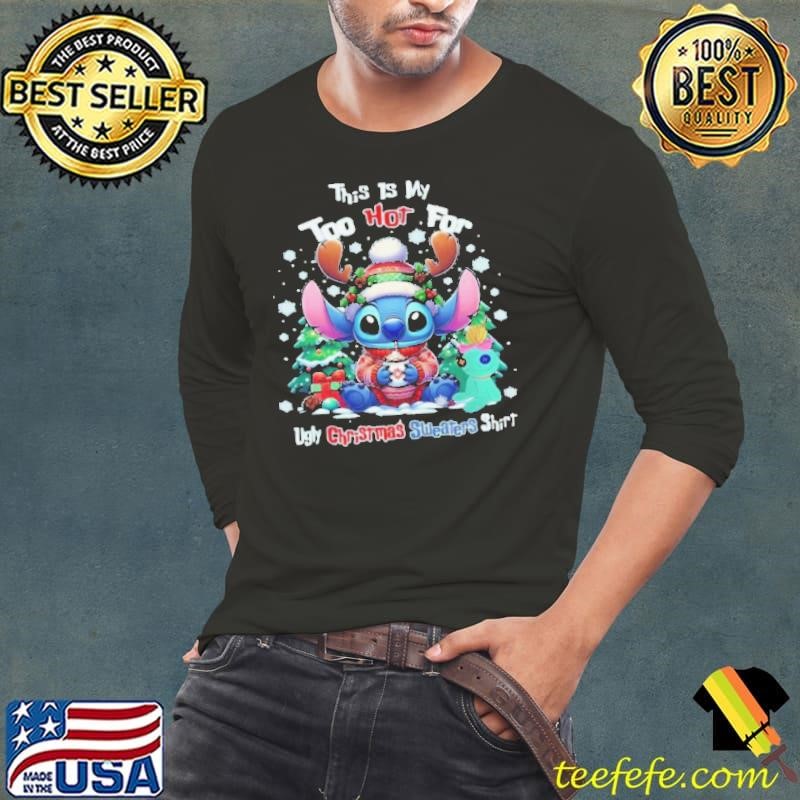This Is My Too Hot For Ugly Christmas Shirt Stitch Shirt