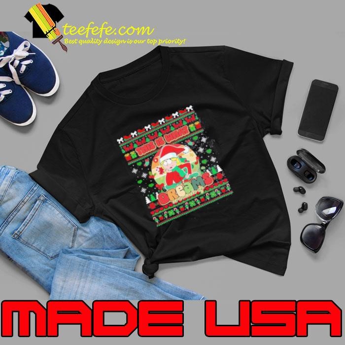 This Is What Dreams Are Made Of Ugly Christmas Unisex
