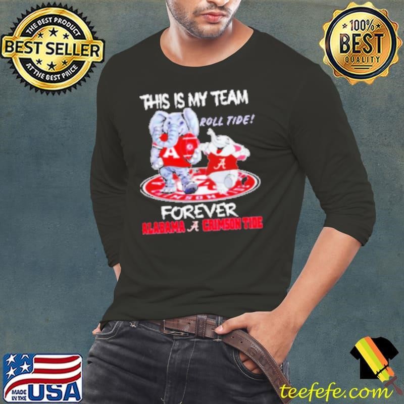 This is my team roll tide forever Alabama Crimson Tide football mascot Long Sleeve Tee