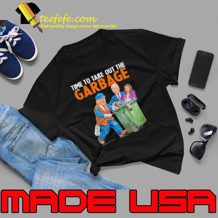 Time To Take Out The Garbage Funny Trump Unisex