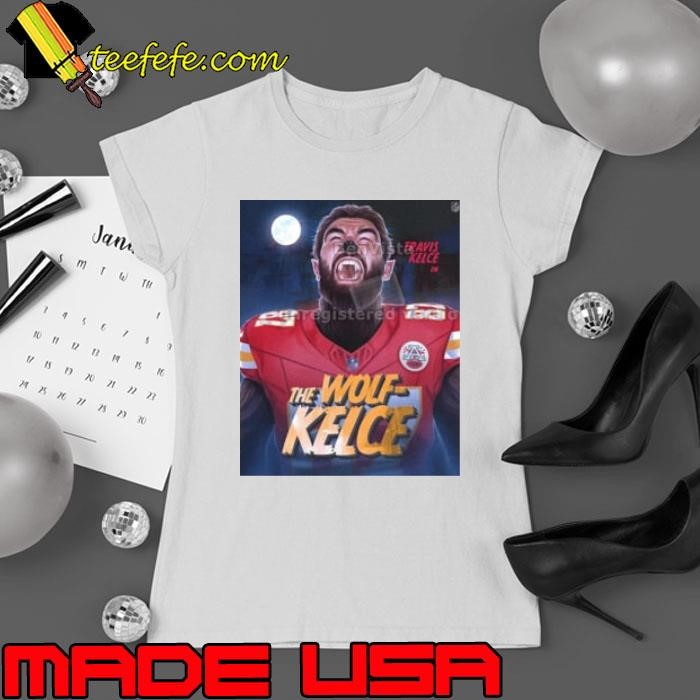 Travis Kelce In The Wolf Kelce The Tight End Monsters National Tight Ends Day NFL Kansas City Chiefs Poster shirt