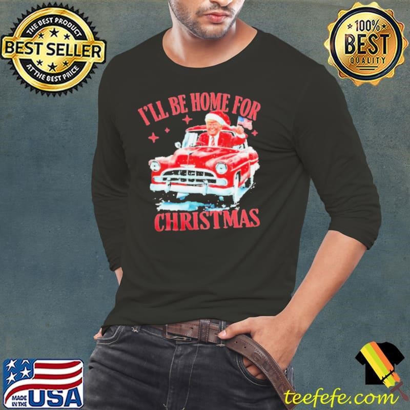 Trump driving car I’ll be home for Christmas shirt