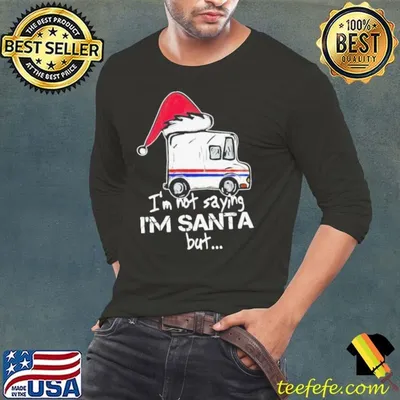 USPS I’m Not Saying I’m Santa But shirt